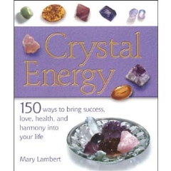 Crystal Energy 150 Ways to Bring